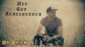 Dj Nagi - Hey Guy Kereshenner