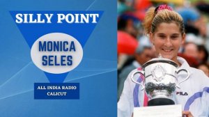 Silly Point | Monica Seles Part-1 | All India Radio Calicut