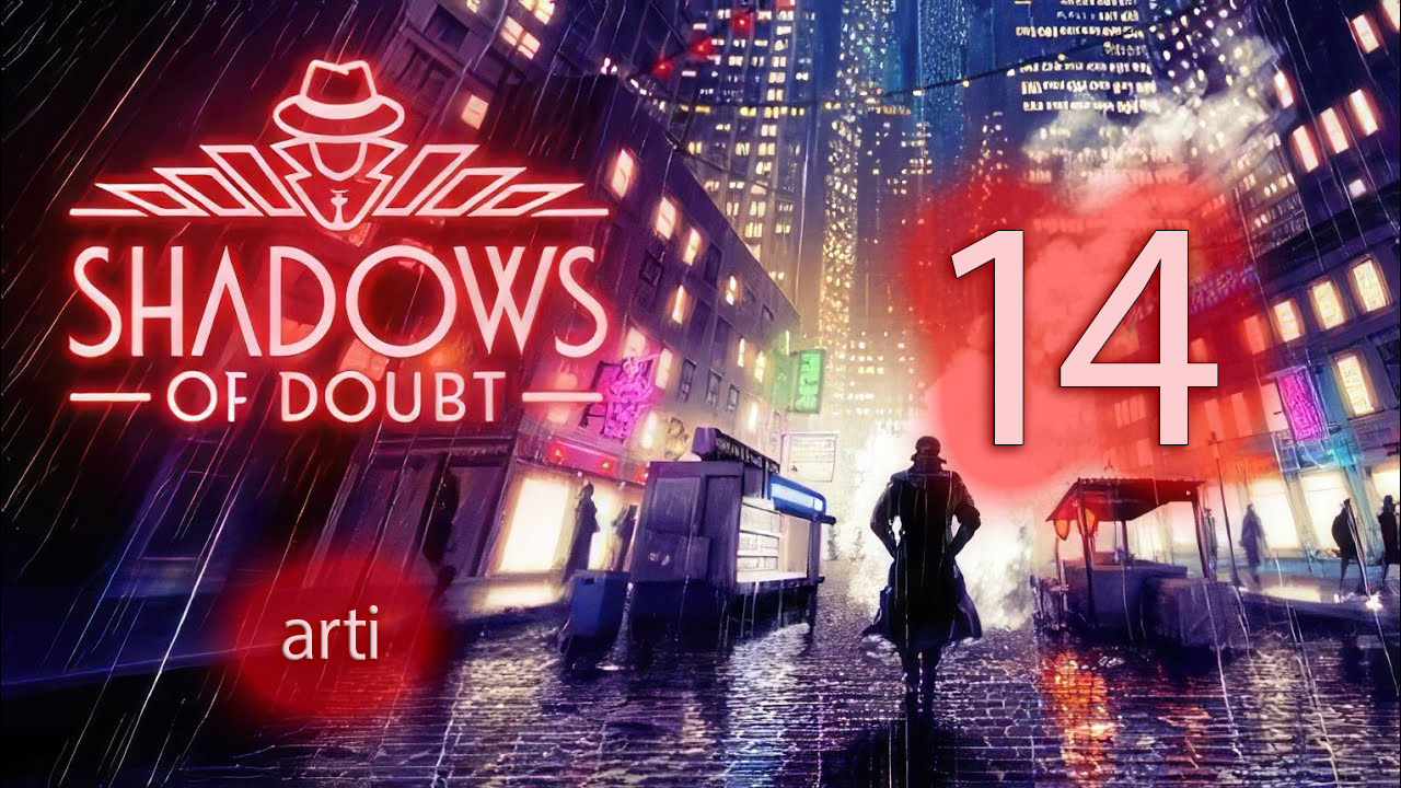 Shadows of Doubt -Прохождение #14