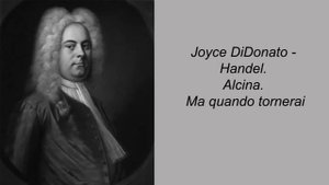 Joyce DiDonato - Handel. Alcina. Ma quando tornerai