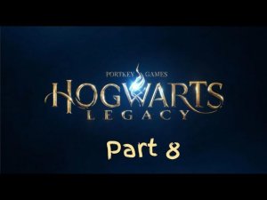 Hogwarts. Legacy. Часть 8.