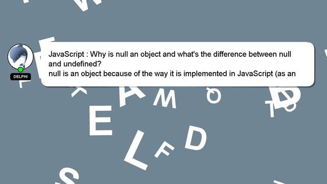 JavaScript : Why is null an object and what's the difference between null and undefined?
