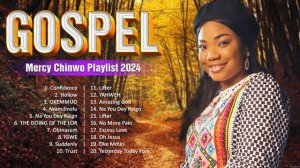 Gospel songs of Mercy Chinwo ~ Powerful Gospel Music Playlist 2024 ~ Gospel 2024