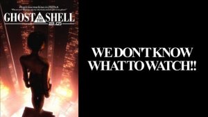 WDKWTW ep 24 - Ghost in the Shell 2.0