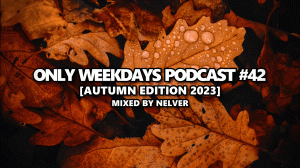 ONLY WEEKDAYS PODCAST #42 (AUTUMN EDITION 2023) [Mixed by Nelver] Drum & Bass