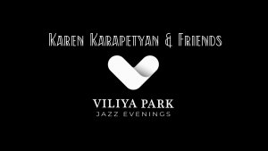 Карен Карапетян и друзья.
Концерт в Viliya Park / BY / 2023