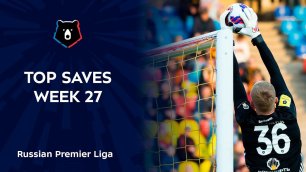 Top Saves, Week 27 | RPL 2021/22