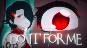 RWBY AMV - Do it for me