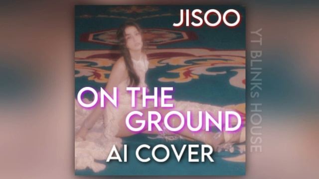 JISOO - ‘ON THE GROUND’ (orig. by Rosé) AI COVER смотреть онлайн