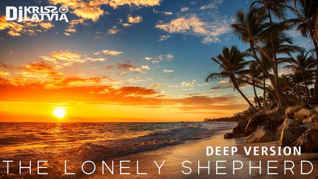 Dj Kriss Latvia The Lonely Shepherd /deep version / смотреть онлайн