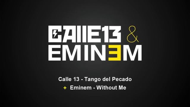 Calle 13 & Eminem - Tango without me (Tango del Pecado + Without Me) [Mashup/Remix] смотреть онлайн