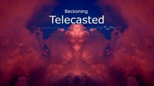 Beckoning - Telecasted