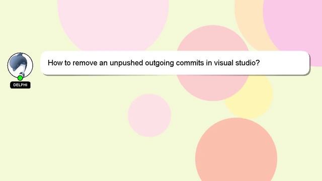 How to remove an unpushed outgoing commits in visual studio? смотреть онлайн