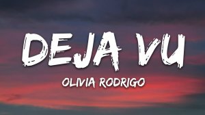 Olivia Rodrigo - Deja Vu (Lyrics / Песня с текстом / Караоке)