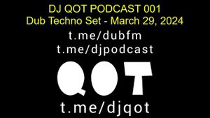 DJ QOT - Dub Techno Music Podcast 2024 - 001 - диджейские даб техно сборники сеты подкасты 2024