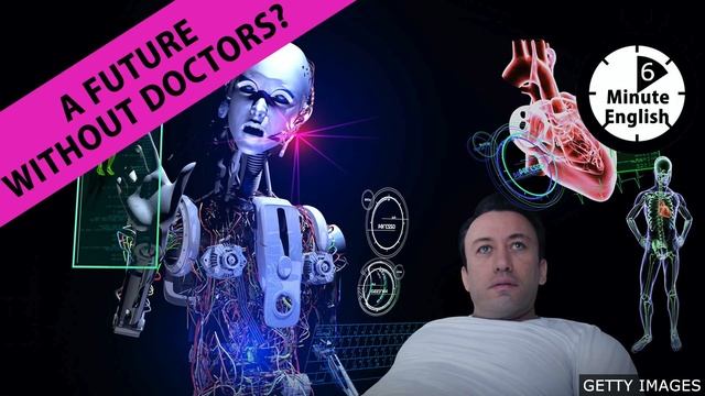 A future without doctors? - 6 Minute English