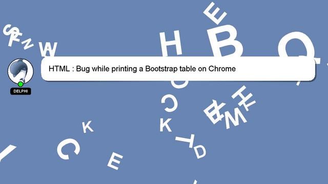 HTML : Bug while printing a Bootstrap table on Chrome смотреть онлайн