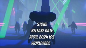 STONE - Release date April 2024 iOS worldwide