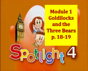English Spotlight p 18-19 Goldilocks and the three bears