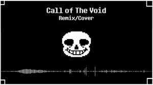 [Undertale : Call of The Void] Phase 2 : Call of The Void Remix/Cover