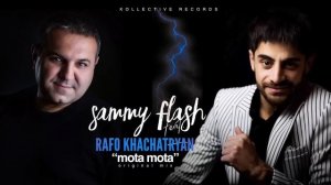 RAFO KHACHATRYAN ft. SAMMY FLASH - MOTA MOTA