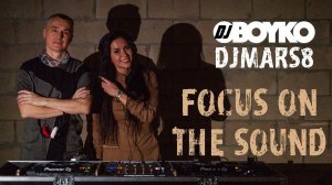 Dj Boyko & Dj Mars8 - Focus On The Sound B2B DJ MIX ( Melodic House  Progressive House Dj Mix) 4K