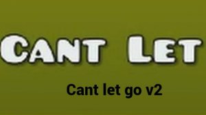 прохожу cant let go v2