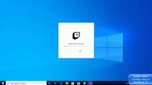 How to Install Twitch App on Windows 10 PC