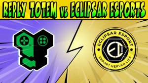 СКРИМ! REPLY TOTEM vs ECLIPSAR ESPORTS #BrawlStars