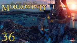 Первое прохождение ЛЕГЕНДАРНОЙ игры. The Elder Scrolls III: MORROWIND Fullrest #36