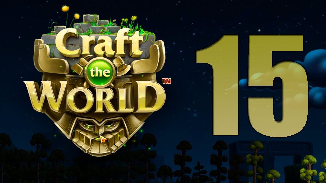 Craft The World - Часть 15 [Дело о выселении №2]