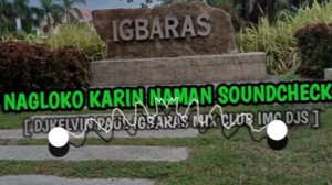 NAGLOKO KARIN NAMAN SOUNDCHECK DJKELVIN ECHAVERIA REMIX