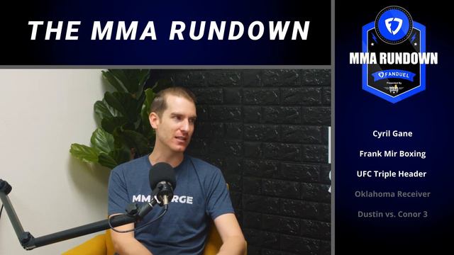 THE MMA RUNDOWN: Cyril Gane, Frank Mir Boxing, UFC Triple Header, Poirier vs. McGregor 3