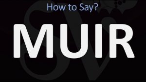 How to Pronounce Muir? (CORRECTLY)