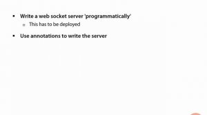 6 Intro to the Java API for WebSockets Introduction to Writing a Server