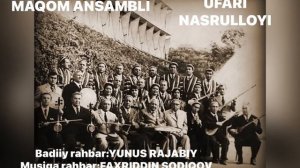 UFARI NASRULLOYI-Maqom ansambli. Badiiy rahbar:YUNUS RAJABIY. Musiqa rahbar:FAXRIDDIN SODIQOV.