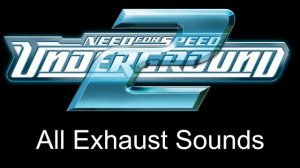 Need for Speed: Underground 2 ALL Exhaust Sounds | Download File In Description.