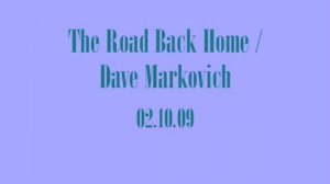 The Road Back Home / Dave Markovich