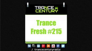 Trance Century Radio - #TranceFresh 215