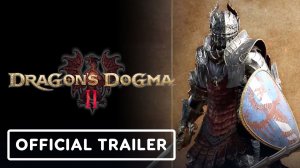 Dragon's Dogma 2 - официальный трейлер призвания бойца