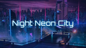 Футаж - Ночной Неоновый Город [ Night Neon City ] ¦ Фон для видео