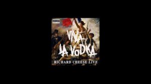 Richard Cheese "Toxic" (from 2009 "Viva La Vodka" album)