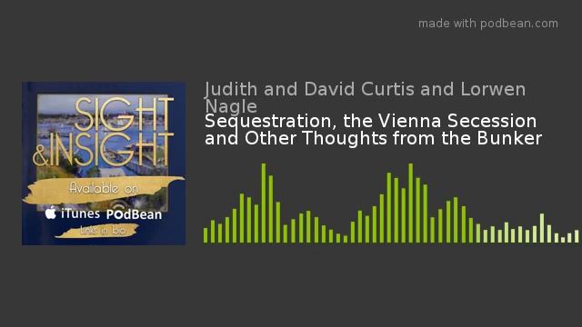 Sequestration, the Vienna Secession and Other Thoughts from the Bunker смотреть онлайн