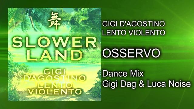 Gigi D’Agostino & Lento Violento - Osservo ( Dance Mix Gigi Dag & Luca Noise )