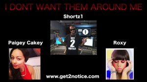 Shortz1 Ft Paigey Cakey & Roxy - I Dont Want Them Around Me [BBC Radio 1 Rip]