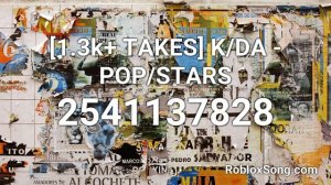 [1.3k+ TAKES] K/DA - POP/STARS Roblox ID - Roblox Music Code