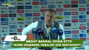 Mesut Bakkal isyan etti! "Küme düşersek vebalini kim ödeyecek?"