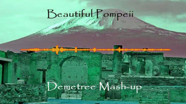 Beautiful Pompeii - Demetree Mash-up смотреть онлайн