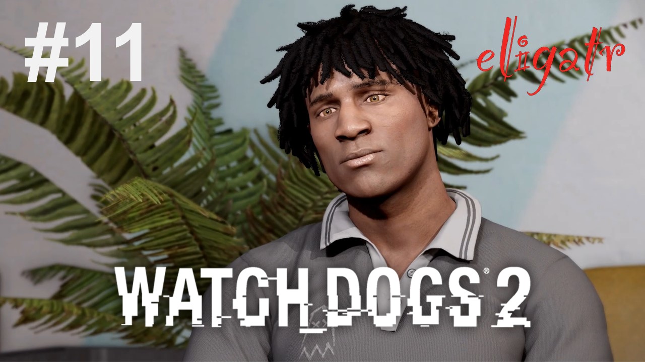 Watch Dogs 2. Часть 11. Прохождение игры. [Без комментариев]