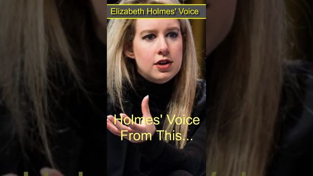 Elizabeth Holmes' Changing Voice